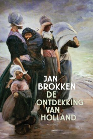 De ontdekking van Holland, Jan Brokken