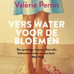 Valérie Perrin, Vers water voor de bloemen