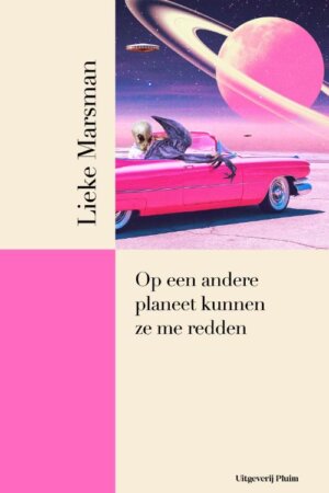 Lieke Marsman, Op een andere planeet kunnen ze me redden